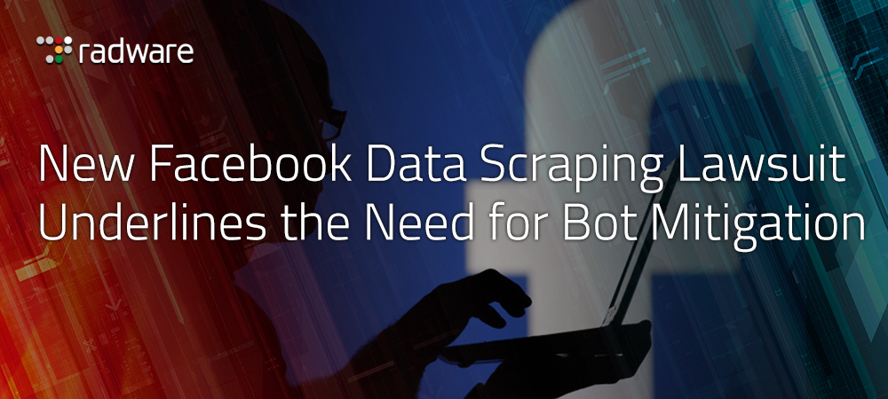 New Facebook Data Scraping Lawsuit Underlines the Need for Bot Mitigation